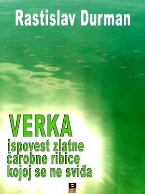 cover image of Verka Ili Ispovest Zlatne Ribice Kojoj Se Ne Svidja